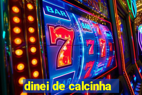 dinei de calcinha